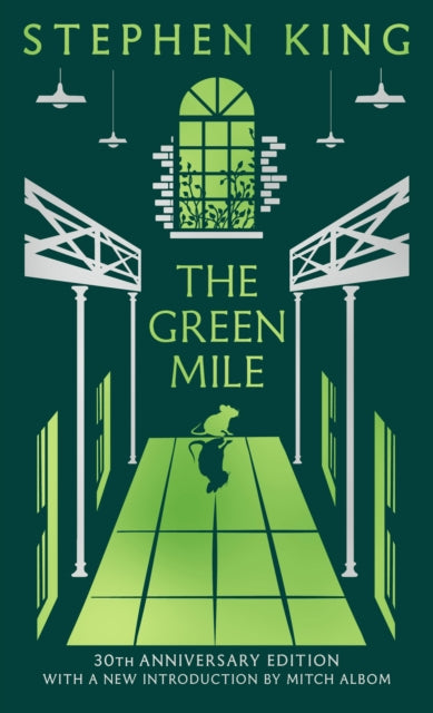 The Green Mile : Thirtieth Anniversary CLASSIC EDITION with a new introduction from Mitch Albom (a Stephen King classic)