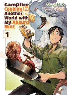 Campfire Cooking in Another World With My Absurd Skill, Vol. 01