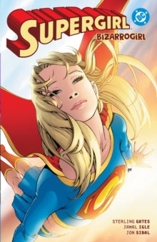 Supergirl: Bizarrogirl : (New Edition)