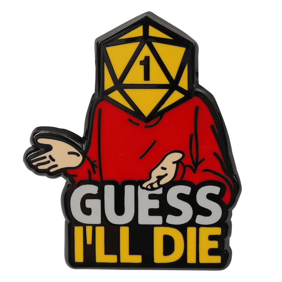 Guess I'll Die Pin