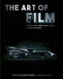 The Art of Film : Working on James Bond, Aliens, Batman and More