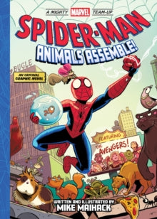 Spider-Man: Animals Assemble! (A Mighty Marvel Team-Up) : An Original Graphic Novel Volume 1