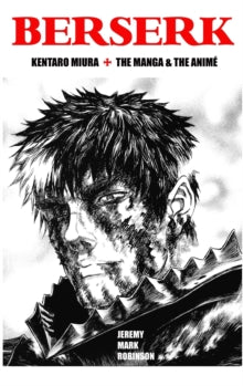 Berserk : Kentaro Miura - The Manga and the Anime