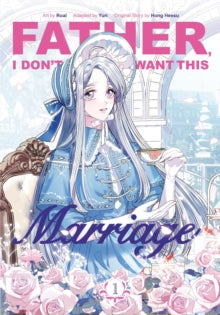 Father, I Don’t Want This Marriage, Vol. 01