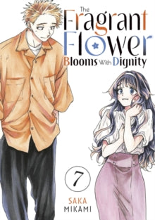 The Fragrant Flower Blooms With Dignity, Vol. 07