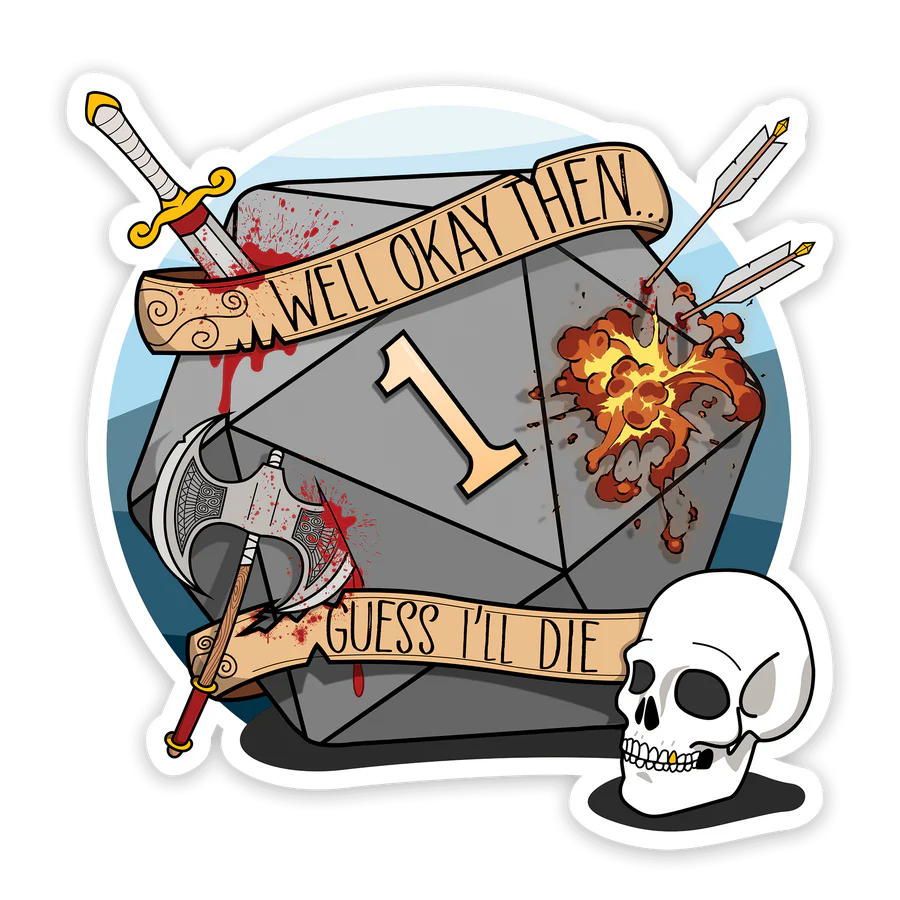 Guess I'll Die Sticker
