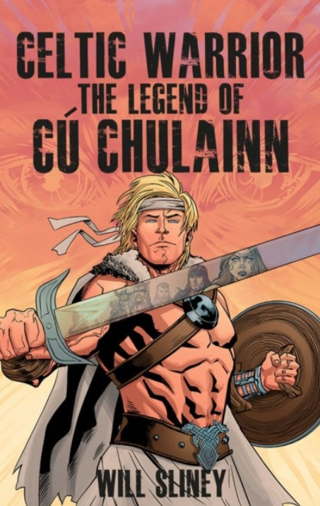 Celtic Warrior : The Legend of Cu Chulainn